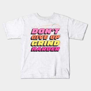 Don't Give Up Grind Harder Workout Kids T-Shirt